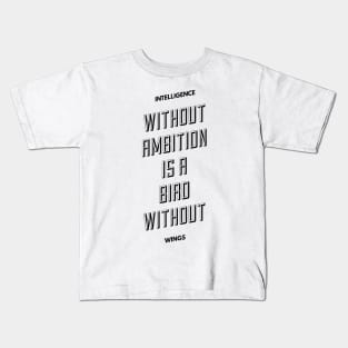 intelligence without ambition is a bird without wings Kids T-Shirt